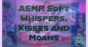 ASMR Soft Whispers, Kisses and Moans