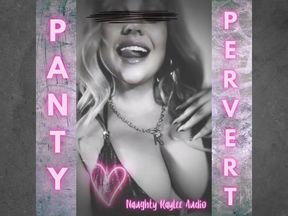 Panty Pervert - A Naughty Kaylee Audio
