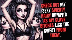 Check out my sexy sweaty hairy armpits as my slave bitches lick the sweat from them