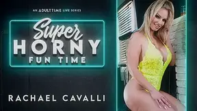 Rachael Cavalli in Rachael Cavalli - Super Horny Fun Time