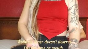 Worthless loser doesn't deserve Queen's time or mouth *Cuck*