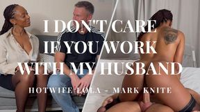 I don't care if you work with my husband