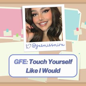 GFE: Touch Yourself Like I Would (Audio Only)