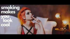 Smoking Makes You Look Cool