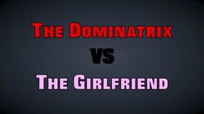 THE DOMINATRIX VS THE GIRLFRIEND (MP4 FORMAT)