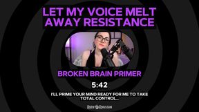 Let My Voice Melt Away Resistance - Broken Brain Primer [NO EFFECTS]
