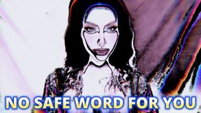 NO SAFE WORD FOR YOU