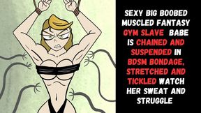 sexy big boobed muscled fantasy gym slave babe is chained and suspended in bdsm bondage, stretched and tickled watch her sweat and struggle