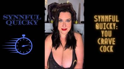 Synnful Quicky: You Crave Cock