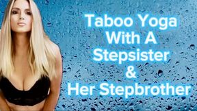 Taboo Hip Opening Yoga With Stepsister & Stepbrother