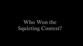 Who Won the Squirting Contest?