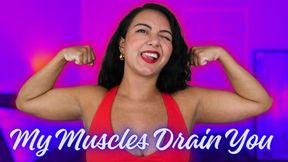 My Muscles Drain You