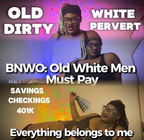 BNWO: Old White Pervert Must Pay: Findom Task