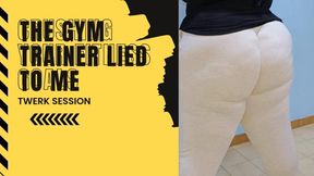 The gym trainer lied to me
