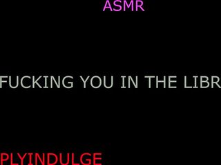 GETTING FUCKED IN THE LIBRARY (AUDIOROLEPLAY) LIBRARY SCDNE INTENSE RISKY SEX PUBLIC SEX