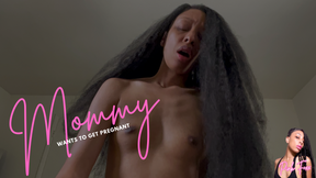 Mommy Wants to Get Pregnant