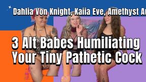 3 Alt Babes Humiliating Your Tiny Pathetic Cock!