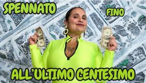 SPENNATO FINO ALL'ULTIMO CENTESIMO