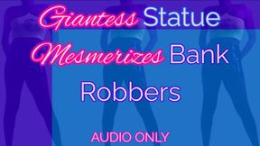 Giantess Statue Mesmerizes Bank Robbers