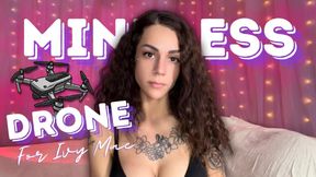 Mindless Drone For Ivy Mae