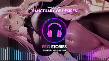 Ero Stories: Sanctuary of Desires (Audio, ASMR, Whisper, Seductive, Healing, &amp_ Sensual)