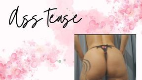Ass tease for you