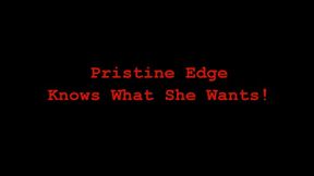 Pristine Edge Knows What She Wants