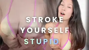 Stroke Yourself Stupid