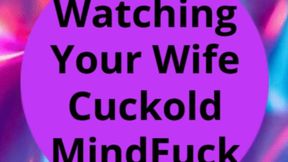 Watching Your Wife Cuckold MindFuck