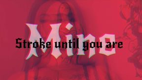 Stroke until you are mine