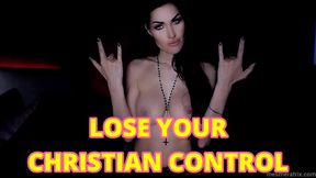 LOSE YOUR CHRISTIAN CONTROL