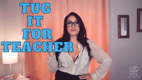 Tug It for Teacher Teacher Fetish JOI
