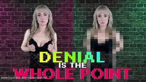Denial is the whole point