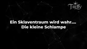 Ein Sklaventraum wird wahr…. - Die kleine Schlampe
