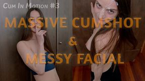 Cum in Motion #3: Massive Cumshot, Messy Facial