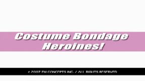 Costume Bondage Heroines - FULL EIGHT-SCENE VIDEO! 1080p