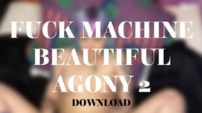 FUCK MACHINE BEAUTIFUL AGONY 2