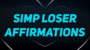 Simp Affirmations for Unfuckable Losers