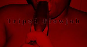Tripod Blowjob