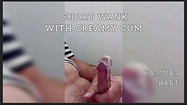 Short Wank With Creamy Cum