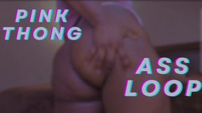 Pink Thong Ass Loop