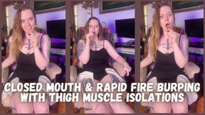 Closed Mouth & Rapid Fire Burping with Thigh Muscle Isolation