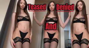 Teased And Denied