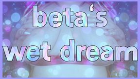 beta's wetdream