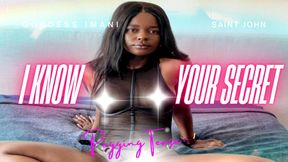 I know your biggest secret...Goddess Imani Pegging Tease
