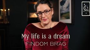 My Life is a Dream - Findom Brag - SD