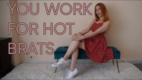 You work for hot brats
