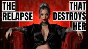 THE RELAPSE THAT DESTROYS HER