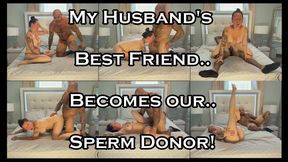 My Husband's Best Friend Becomes our Sperm Donor