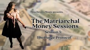 Matriarchal Money Sessions 5 Purge Protocol, Audio FinDom Therapy Series with Miss Devora Moore ft Femdom POV, Bankruptcy, Financial Ruin, Finsub Training, Mantras, Edging Tasks, Captions wmv version